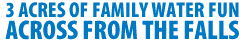 3 acres of family fun across from the Falls